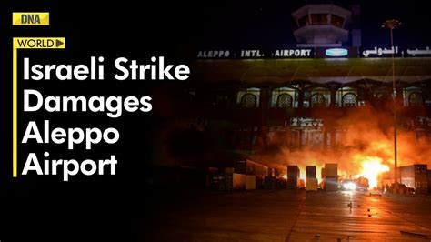 Reported Israeli strike damages Aleppo airport and puts it out of service